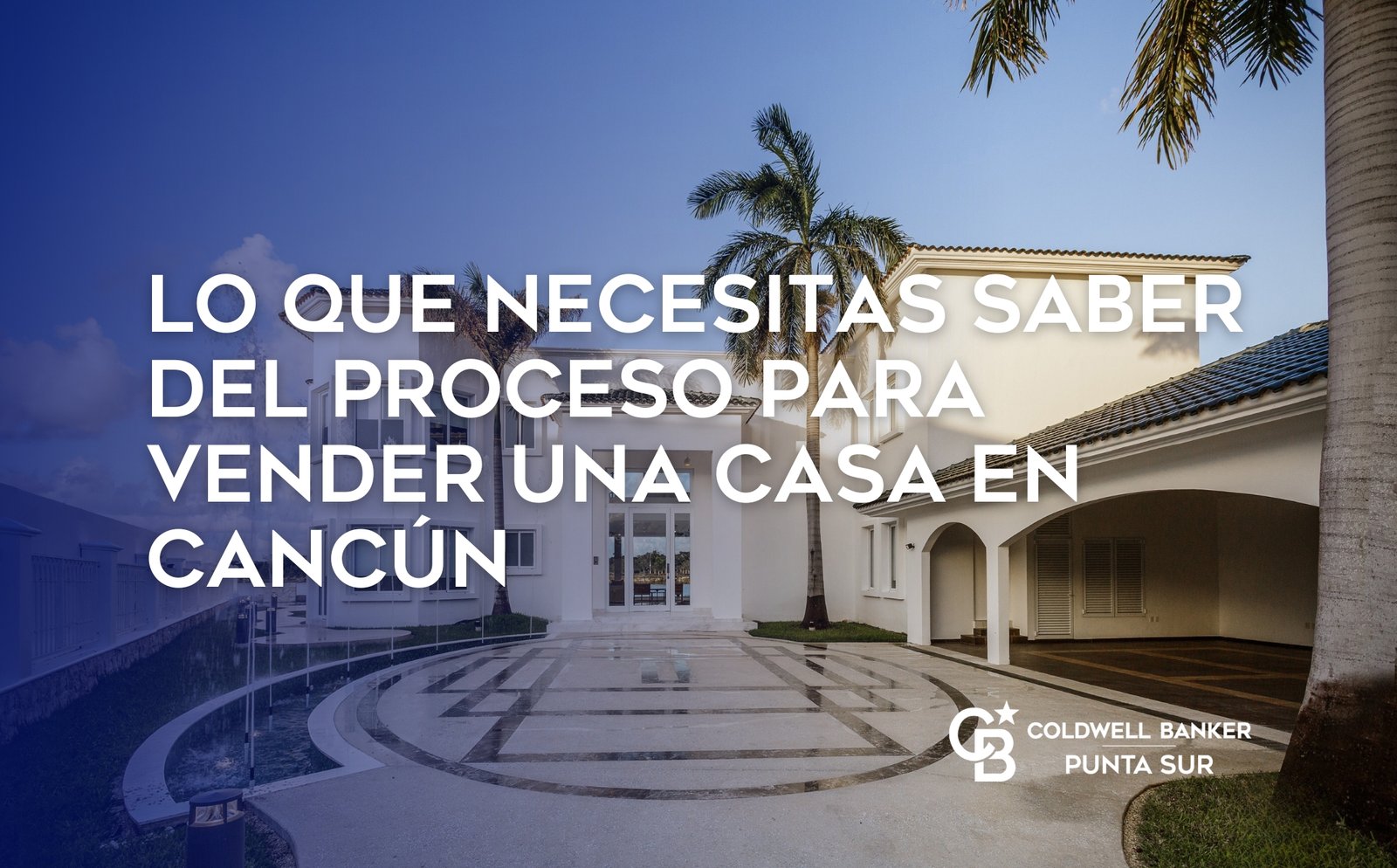 Lo que necesitas saber del Proceso para Vender una Casa en Cancún